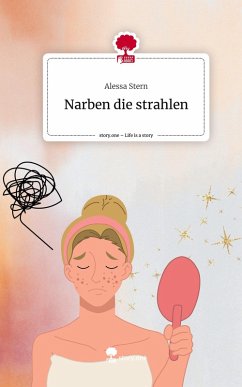 Narben die strahlen. Life is a Story - story.one - Stern, Alessa