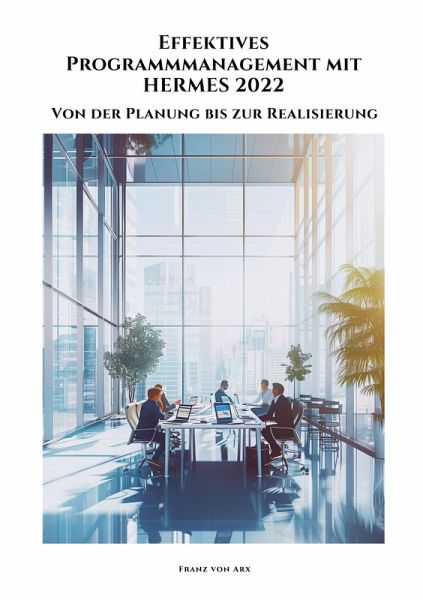 Effektives Programmmanagement mit HERMES 2022 Effektives Programmmanagement mit HERMES 2022