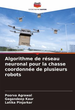 Algorithme de réseau neuronal pour la chasse coordonnée de plusieurs robots - Agrawal, Poorva;Kaur, Gagandeep;Pinjarkar, Latika