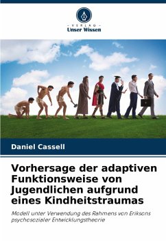 Vorhersage der adaptiven Funktionsweise von Jugendlichen aufgrund eines Kindheitstraumas - Cassell, Daniel