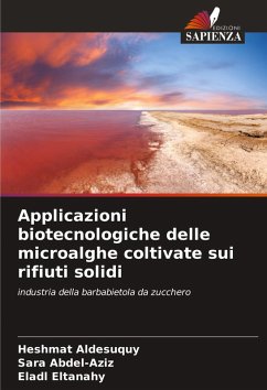 Applicazioni biotecnologiche delle microalghe coltivate sui rifiuti solidi - Aldesuquy, Heshmat;Abdel-Aziz, Sara;Eltanahy, Eladl