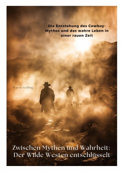 Cover Zwischen Mythen und Wahrheit: Der Wilde Westen entschlüsselt