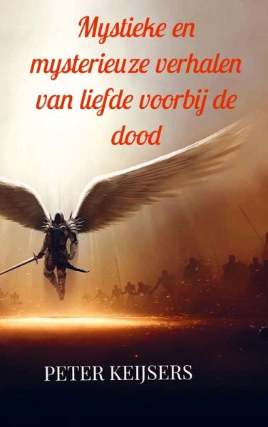 Mystieke en mysterieuze verhalen van liefde voorbij de dood Mystieke en mysterieuze verhalen van liefde voorbij de dood