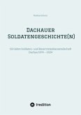 Dachauer Soldatengeschichte(n) Dachauer Soldatengeschichte(n)