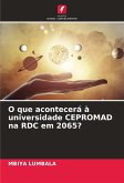 O que acontecerá à universidade CEPROMAD na RDC em 2065?
