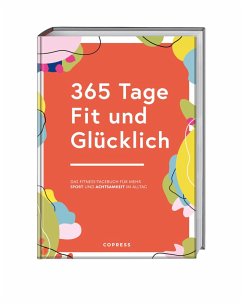 365 Tage Fit und Glücklich 365 Tage Fit und Glücklich