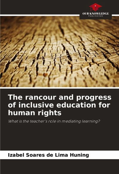 The rancour and progress of inclusive education for human rights The rancour and progress of inclusive education for human rights