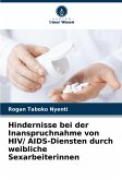 Hindernisse bei der Inanspruchnahme von HIV/ AIDS-Diensten durch weibliche Sexarbeiterinnen Hindernisse bei der Inanspruchnahme von HIV/ AIDS-Diensten durch weibliche Sexarbeiterinnen