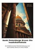 Sankt Petersburgs Krone: Die Isaakskathedrale