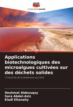 Applications biotechnologiques des microalgues cultivées sur des déchets solides - Aldesuquy, Heshmat;Abdel-Aziz, Sara;Eltanahy, Eladl