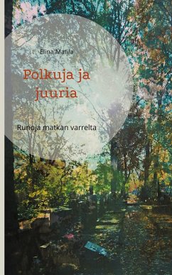 Polkuja ja juuria - Matila, Elina