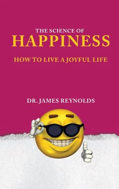 The Science of Happiness (eBook, ePUB) - Reynolds, James; Ai