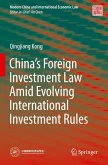 China's Foreign Investment Law Amid Evolving International Investment Rules China's Foreign Investment Law Amid Evolving International Investment Rules