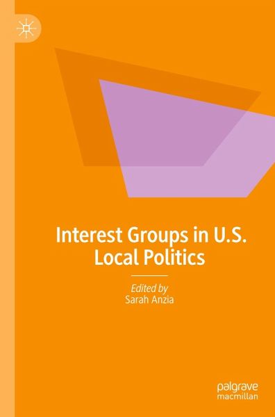 Interest Groups in U.S. Local Politics Interest Groups in U.S. Local Politics