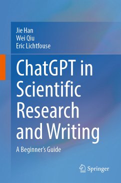 ChatGPT in Scientific Research and Writing (eBook, PDF) - Han, Jie; Qiu, Wei; Lichtfouse, Eric