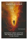 Zwischen Leben und Tod: Der Mythos von Orpheus in der Kunst (eBook, ePUB)