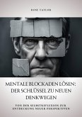 Mentale Blockaden lösen: Der Schlüssel zu neuen Denkwegen (eBook, ePUB)