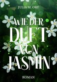 Wie der Duft von Jasmin (eBook, ePUB)