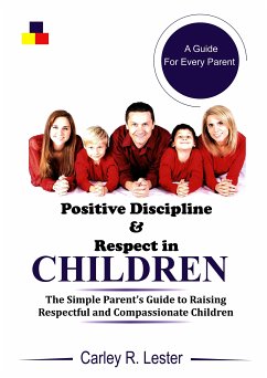 Positive Discipline and Respect in Children (eBook, ePUB) - Lester, Carley R.