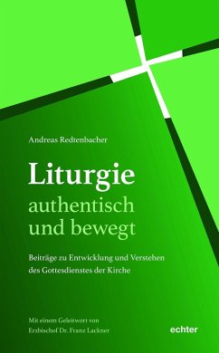 Liturgie - authentisch und bewegt. (eBook, ePUB) - Redtenbacher, Andreas