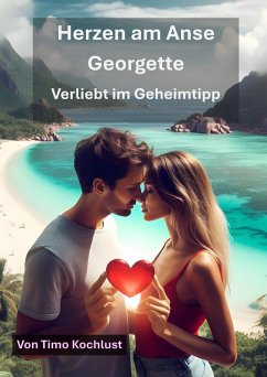 Herzen am Anse Georgette - Verliebt im Geheimtipp (eBook, ePUB) - Kochlust, Timo