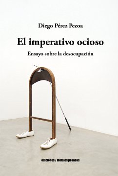 El imperativo ocioso (eBook, ePUB) - Pezoa, Diego Pérez