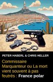 Commissaire Marquanteur ou La mort vient souvent à pas feutrés : France polar (eBook, ePUB) Commissaire Marquanteur ou La mort vient souvent à pas feutrés : France polar (eBook, ePUB)