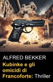 Kubinke e gli omicidi di Francoforte: Thriller (eBook, ePUB)