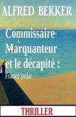 Commissaire Marquanteur et le décapité : France polar (eBook, ePUB)