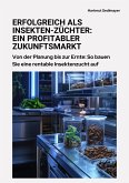 Erfolgreich als Insekten-Züchter: Ein profitabler Zukunftsmarkt (eBook, ePUB)