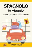 Spagnolo in Viaggio: Guida pratica per viaggiatori (eBook, ePUB) Spagnolo in Viaggio: Guida pratica per viaggiatori (eBook, ePUB)