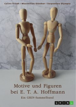 Motive und Figuren bei E. T. A. Hoffmann. "Der goldne Topf", "Der Sandmann" und "Die Bergwerke zu Falun" (eBook, ePUB)