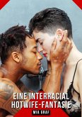 Eine interracial Hotwife-Fantasie (eBook, ePUB)