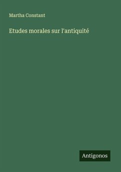 Etudes morales sur l'antiquité - Constant, Martha