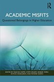 Academic Misfits: Questioned Belongings in Higher Education Academic Misfits: Questioned Belongings in Higher Education