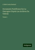 Documents Pontificaux Sur La Gascogne d'Après Les Archives Du Vatican