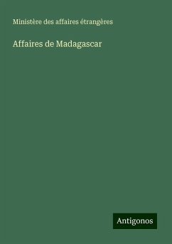 Affaires de Madagascar - Ministère Des Affaires Étrangères