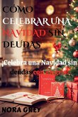 Cómo Celebrar Una Navidad Sin Deudas