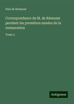 Correspondance de M. de Rémusat pendant les premières années de la restauration - Rémusat, Paul de