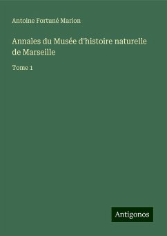 Annales du Musée d'histoire naturelle de Marseille - Marion, Antoine Fortuné