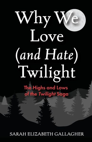 Why We Love (and Hate) Twilight Why We Love (and Hate) Twilight