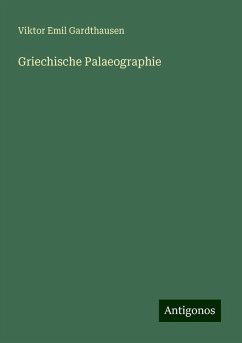 Griechische Palaeographie - Gardthausen, Viktor Emil