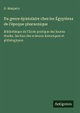 Du genre épistolaire chez les Égyptiens de l'époque pharaonique Du genre épistolaire chez les Égyptiens de l'époque pharaonique