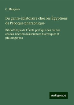 Du genre épistolaire chez les Égyptiens de l'époque pharaonique - Maspero, G.