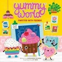 Yummy World: Sweeter with Friends - Stopek, Shoshana