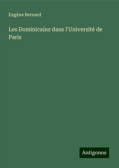 Les Dominicains dans l'Université de Paris - Bernard, Eugène