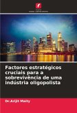 Factores estratégicos cruciais para a sobrevivência de uma indústria oligopolista Factores estratégicos cruciais para a sobrevivência de uma indústria oligopolista