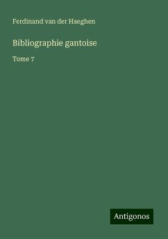 Bibliographie gantoise - Haeghen, Ferdinand Van Der