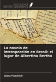 La novela de introspección en Brasil: el lugar de Albertina Bertha La novela de introspección en Brasil: el lugar de Albertina Bertha