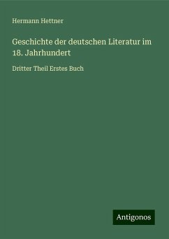 Geschichte der deutschen Literatur im 18. Jahrhundert - Hettner, Hermann